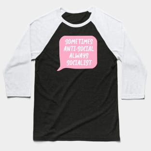 Sometimes Antisocial, Always Socialist Baseball T-Shirt